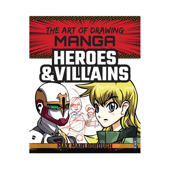 The Art of Drawing Manga: Heroes & Villains