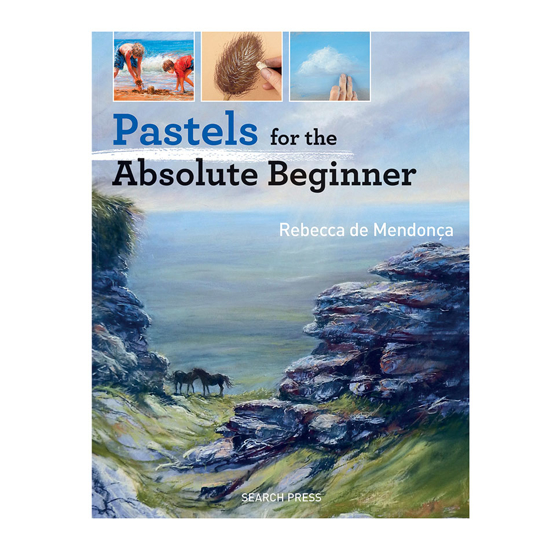 Pastels for the Absolute Beginner